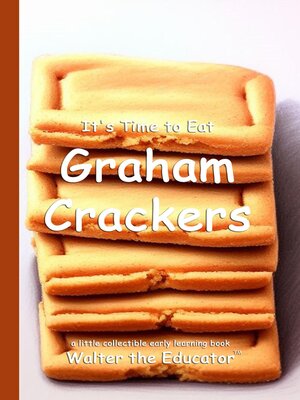 cover image of It's Time to Eat Graham Crackers